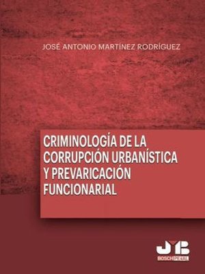 cover image of Criminología de la corrupción urbanística y la prevaricación funcionarial